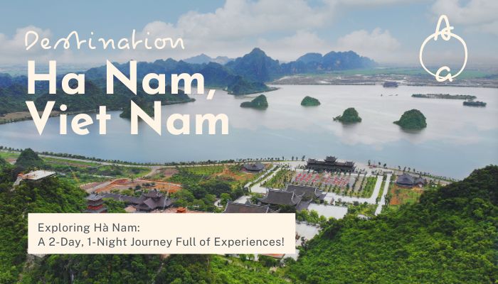 Exploring Hà Nam: A 2-Day, 1-Night Journey Full of Experiences!