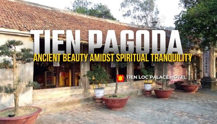 Tien Pagoda - Ancient Beauty in a Spiritual Setting