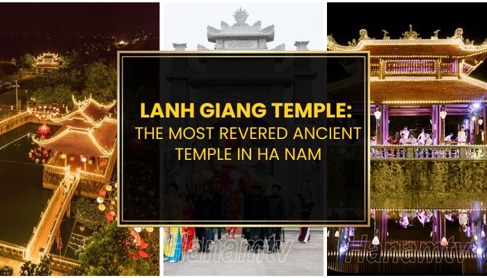 Lanh Giang Temple: The Most Revered Ancient Temple in Ha Nam