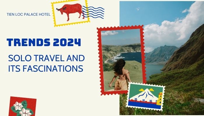 Trends 2024: Solo Travel and Its Fascinations